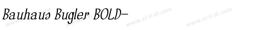 Bauhaus Bugler BOLD字体转换 Bauhaus Bugler BOLD字体转换